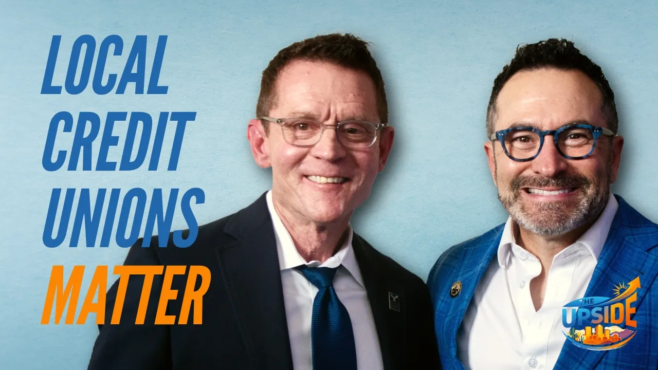 Why Local Credit Unions Matter in Tucson - Matthew Gaspari on The Upside